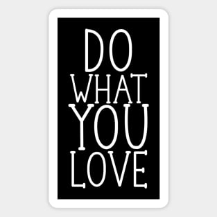 Do what you love Magnet